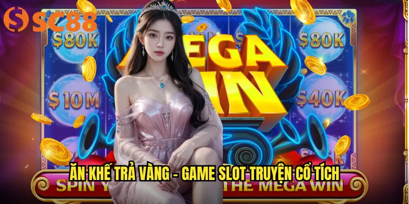 Ăn khế trả vàng - Game slot truyện cổ tích
