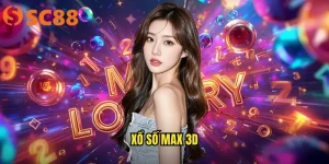 Xổ Số Max 3D SC88 | Quay Ngay – Rinh Thưởng Siêu Tốc