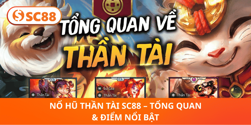 Nổ Hũ Thần Tài SC88 – Tổng Quan & Điểm Nổi Bật